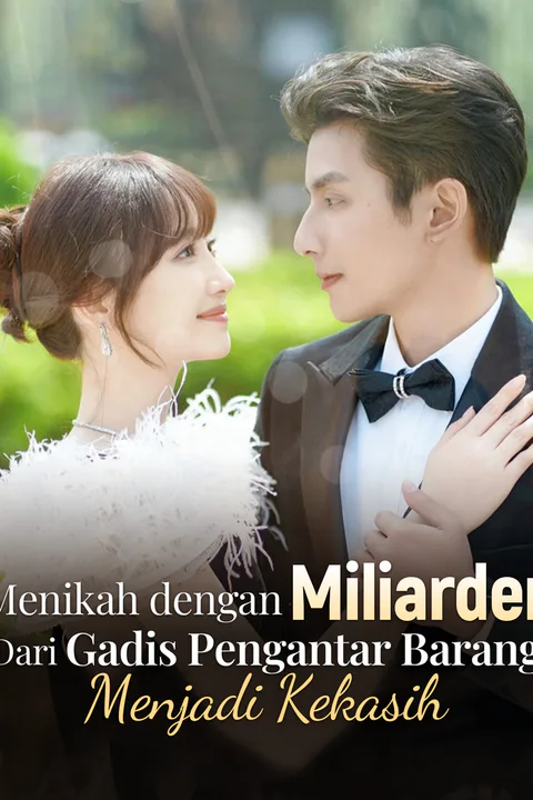 Poster Menikah dengan Miliarder: Dari Gadis Pengantar Barang Menjadi Kekasih