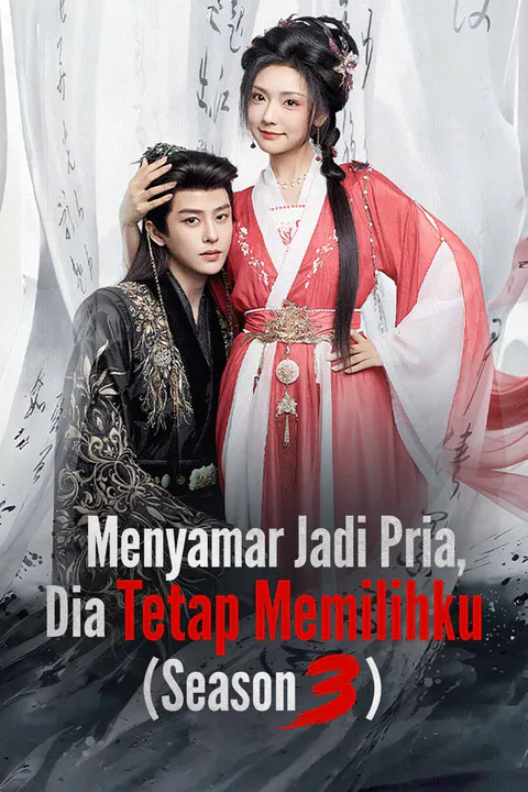 Poster Menyamar Jadi Pria, Dia Tetap Memilihku (Season 3)