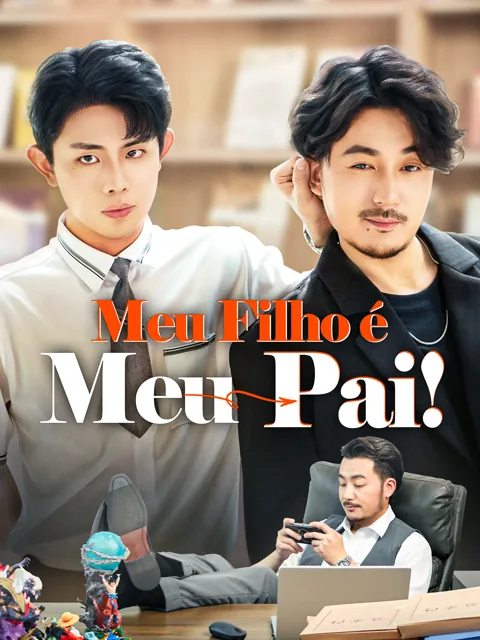 Pôster de Meu Filho é Meu Pai! [Dublado]