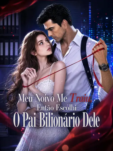 Pôster de Meu Noivo Me Traiu, Então Escolhi O Pai Bilionário Dele
