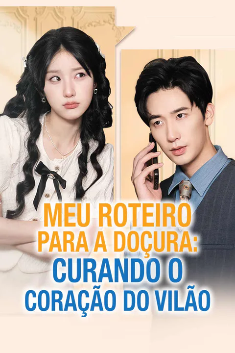 Pôster de Meu Roteiro para a Doçura: Curando o Coração do Vilão