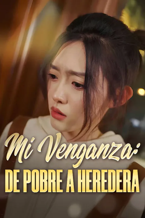 Póster de Mi Venganza: De Pobre a Heredera