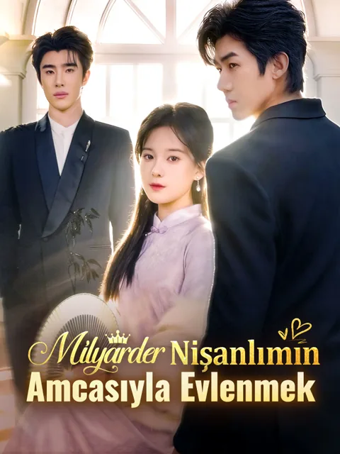 Milyarder Nişanlımın Amcasıyla Evlenmek afişi