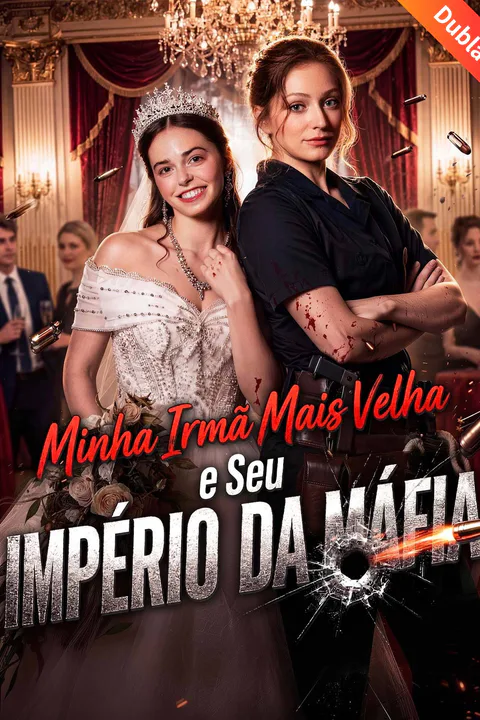 Pôster de (Dublado) Minha Irmã Mais Velha e Seu Império da Máfia