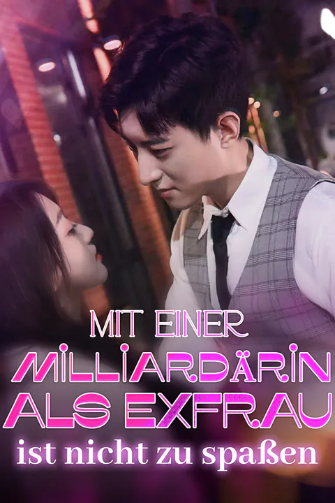 Poster von Mit einer Milliardärin als Exfrau ist nicht zu spaßen!