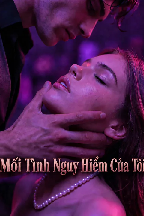 Poster Mối Tình Nguy Hiểm Của Tôi