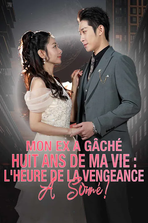 Affiche de Mon ex a gâché huit ans de ma vie : l'heure de la vengeance a sonné !
