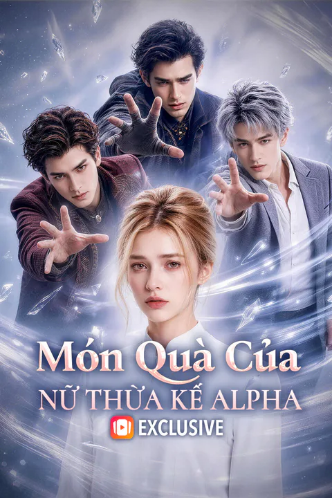 Poster Món Quà Của Nữ Thừa Kế Alpha