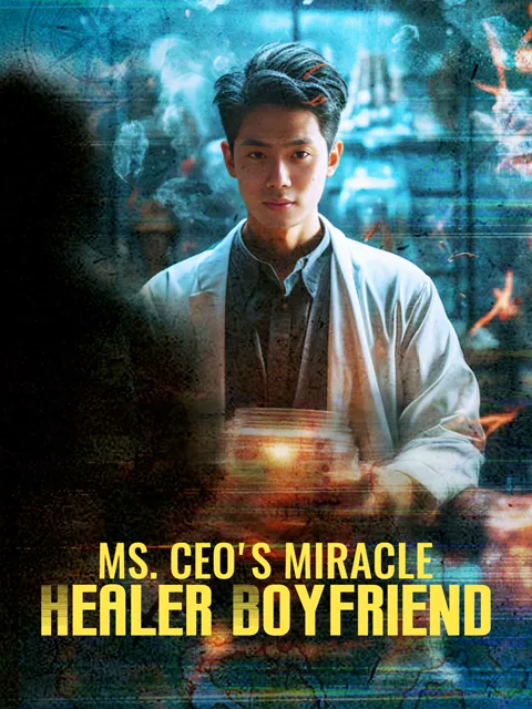 Ms. CEO's Miracle Healer Boyfriend poster