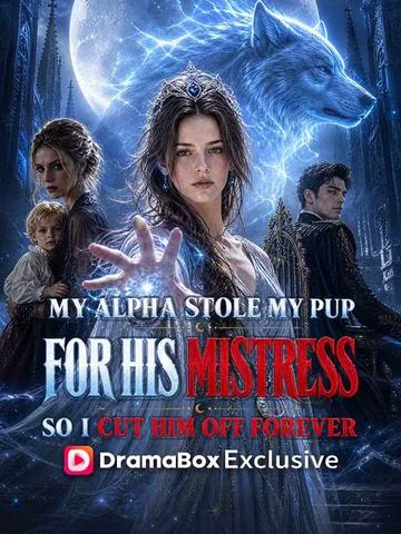 My Alpha Stole My Pup For His Mistress, So I Cut Him Off Forever poster
