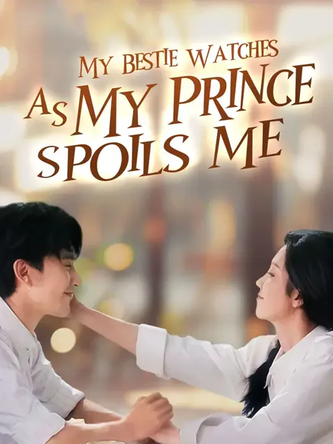 My Bestie Watches as My Prince Spoils Me poster