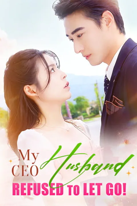 My CEO Husband Refuses to Let Go! poster