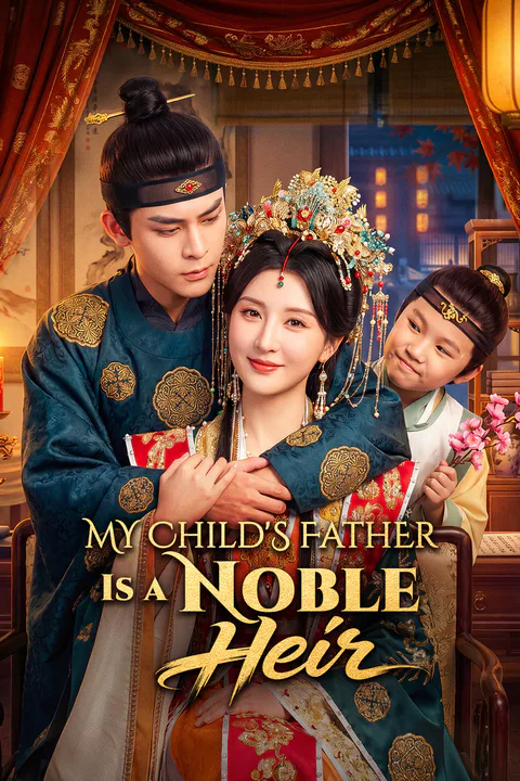 My Child's Father Is a Noble Heir(Dubbed) poster