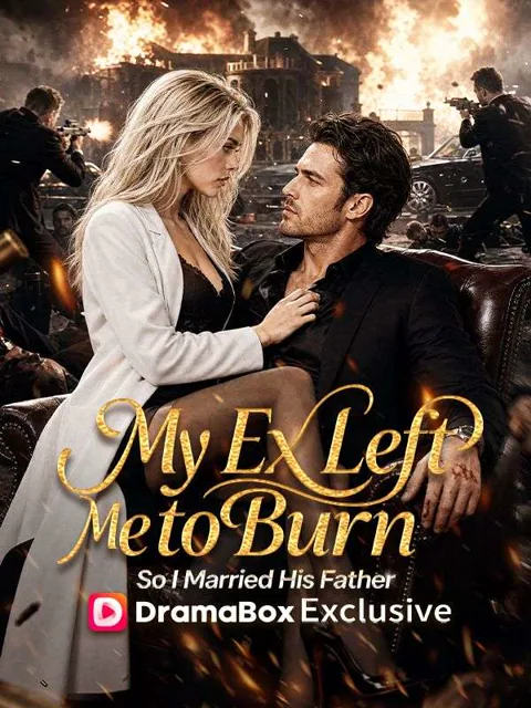 My Ex Left Me to Burn, So I Married His Father poster
