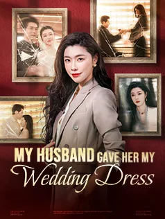 My Husband Gave Her My Wedding Dress poster