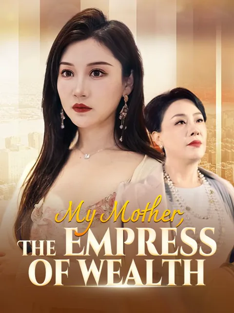 My Mother, The Empress of Wealth poster