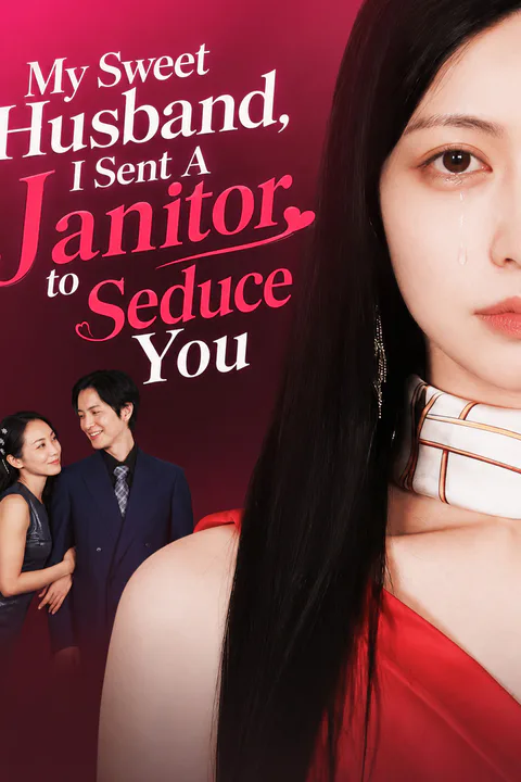 My Sweet Husband, I Sent A Janitor to Seduce You poster