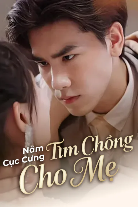 Poster Năm Cục Cưng Tìm Chồng Cho Mẹ