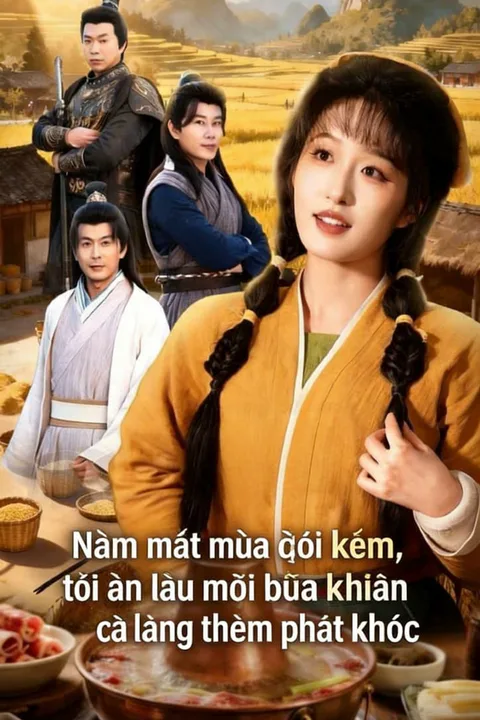 Poster Năm mất mùa đói kém, tôi ăn lẩu mỗi bữa khiến cả làng thèm phát khóc