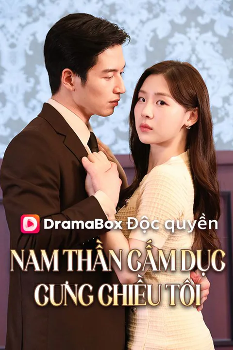 Poster Nam Thần Cấm Dục Cưng Chiều Tôi