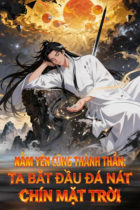 Poster Nằm Yên Cũng Thành Thần: Ta Bắt Đầu Đá Nát Chín Mặt Trời