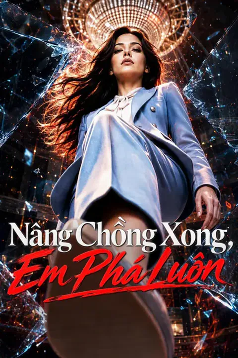 Poster Nâng Chồng Xong, Em Phá Luôn