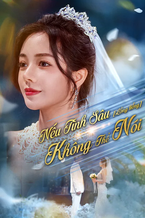 Poster Nếu Tình Sâu Không Thể Nói (Lồng tiếng)