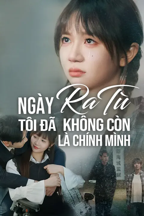 Poster Ngày Ra Tù, Tôi Đã Không Còn Là Chính Mình