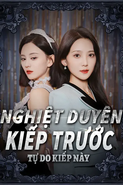 Poster Nghiệt Duyên Kiếp Trước Tự Do Kiếp Này