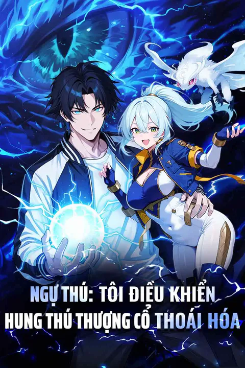 Poster Ngự Thú: Tôi Điều Khiển Hung Thú Thượng Cổ Thoái Hóa