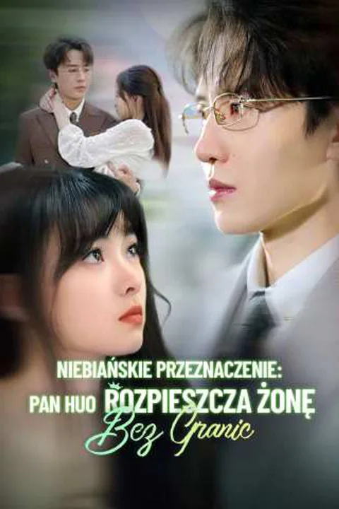 Niebiańskie przeznaczenie: Pan Huo rozpieszcza żonę bez granic – plakat