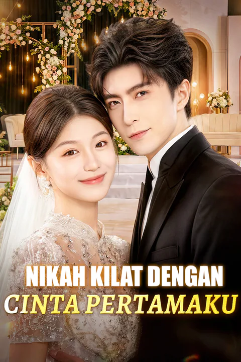 Poster Nikah Kilat dengan Cinta Pertamaku