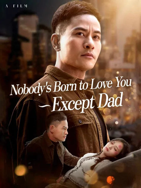 Nobody's Born to Love You—Except Dad poster