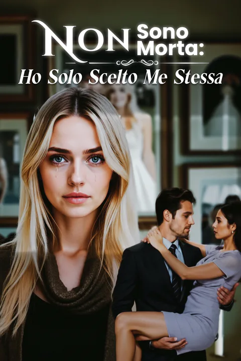 Locandina di Non Sono Morta:Ho Solo Scelto Me Stessa