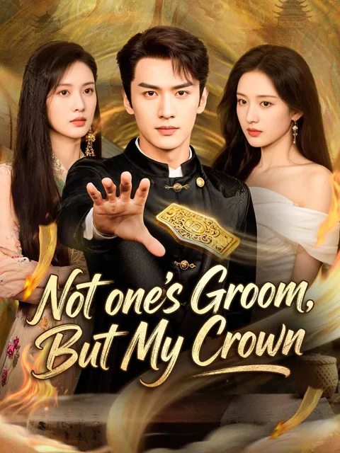 Not one's Groom, But My Crown poster