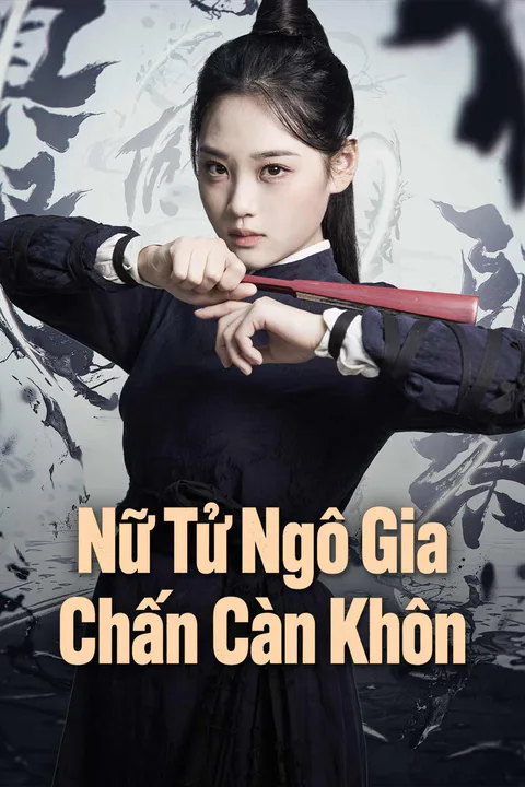 Poster Nữ Tử Ngô Gia Chấn Càn Khôn