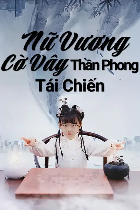 Poster Nữ Vương Cờ Vây Thần Phong Tái Chiến
