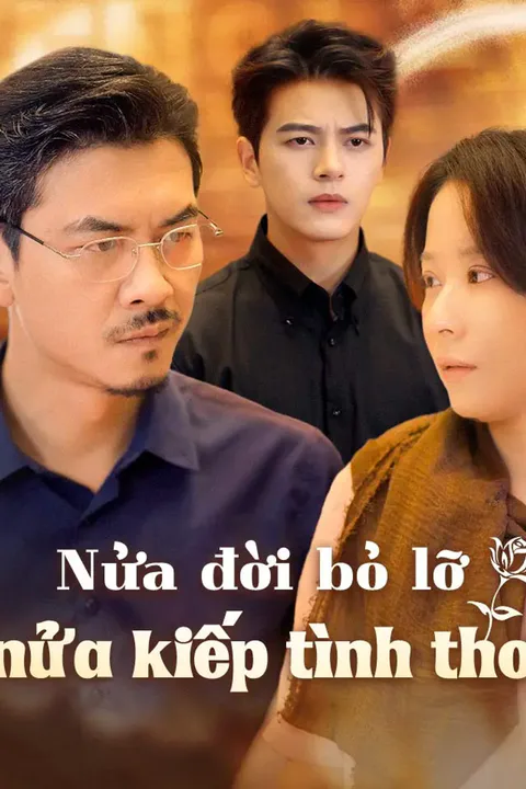 Poster Nửa đời bỏ lỡ, nửa kiếp tình thơ