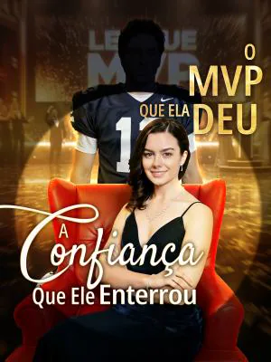 Pôster de O MVP Que Ela Deu, A Confiança Que Ele Enterrou