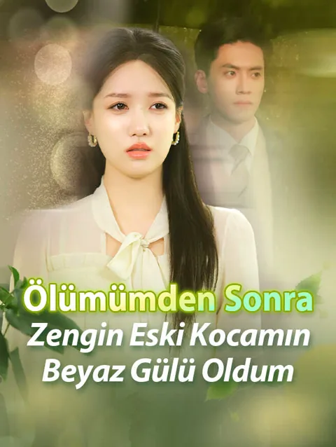 ölümümden Sonra Zengin Eski kocamın Beyaz gülü Oldum afişi