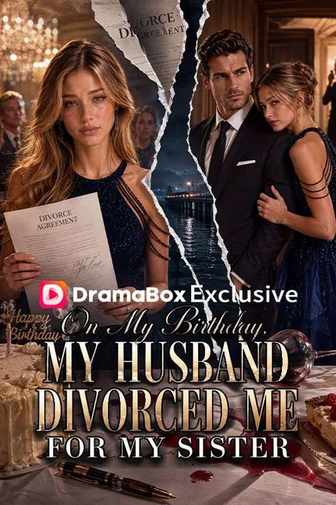 On My Birthday, My Husband Divorced Me for My Sister poster