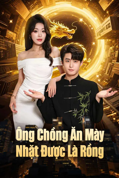 Poster Ông Chồng Ăn Mày Nhặt Được Là Rồng