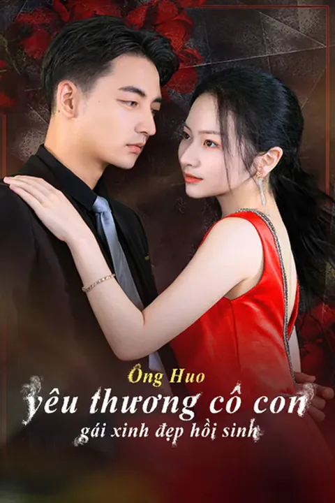 Poster Ông Huo yêu thương cô con gái xinh đẹp hồi sinh