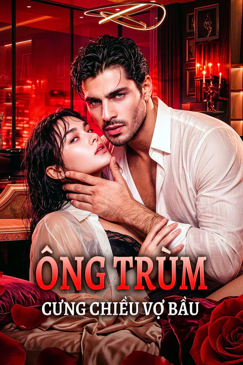 Poster Ông Trùm Cưng Chiều Vợ Bầu