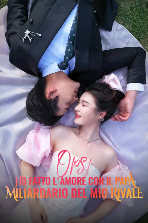 Locandina di Ops! Ho Fatto L'Amore con il Papà Miliardario del Mio Rivale
