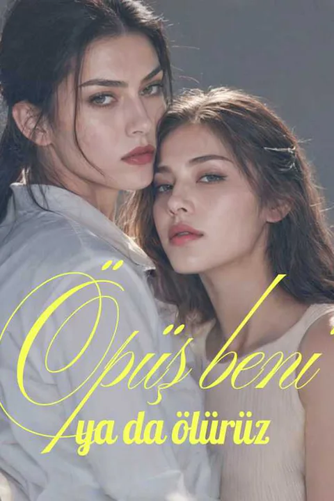 Öpüş beni ya da ölürüz afişi