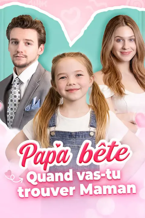 Affiche de Papa bête Quand vas-tu trouver Maman