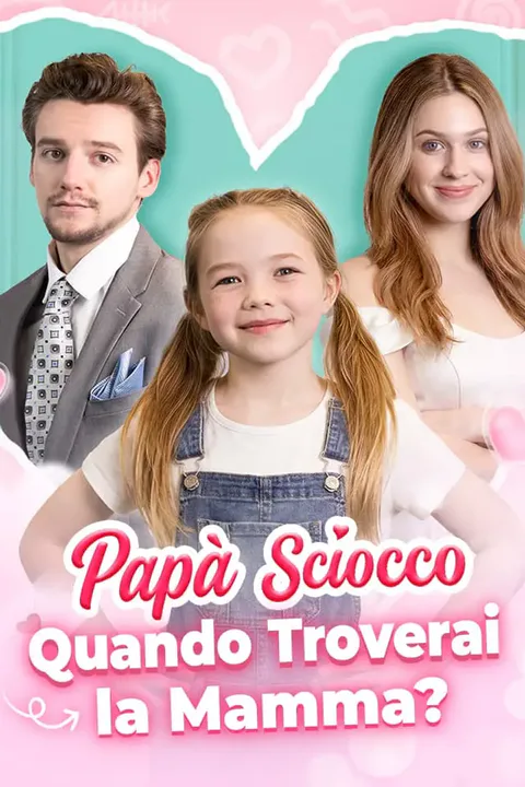 Locandina di Papà Sciocco, Quando Troverai la Mamma?