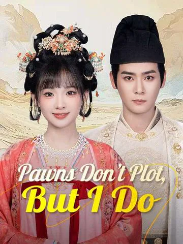 Pawns Don't Plot, But I Do poster