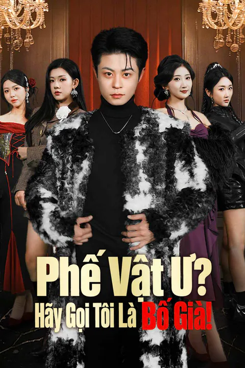 Poster Phế Vật Ư? Hãy Gọi Tôi Là Bố Già!